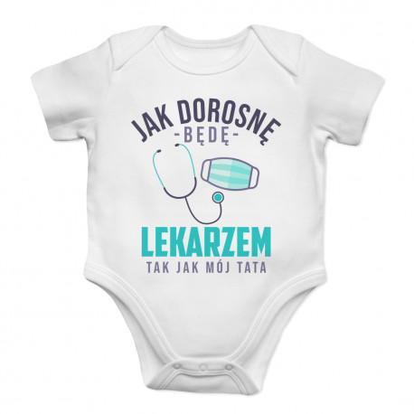 Jak dorosnę będę lekarzem - body dziecięce z nadrukiem