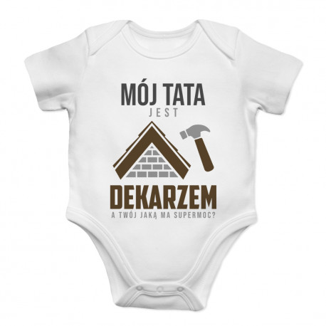 Mój tata jest dekarzem - body dziecięce z nadrukiem