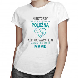 Niektórzy nazywają mnie położną - damska koszulka z nadrukiem