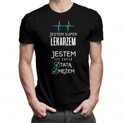 Jestem super lekarzem, jestem też super tatą i mężem - męska koszulka z nadrukiem