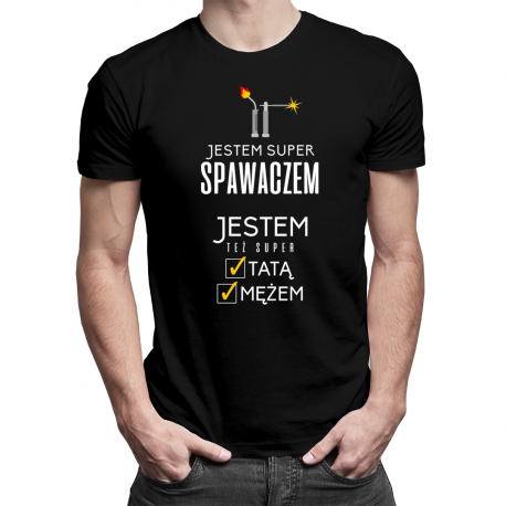 Jestem super spawaczem, jestem też super tatą i mężem - męska koszulka z nadrukiem