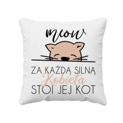 Za każdą silną kobietą stoi jej kot  - poduszka na prezent