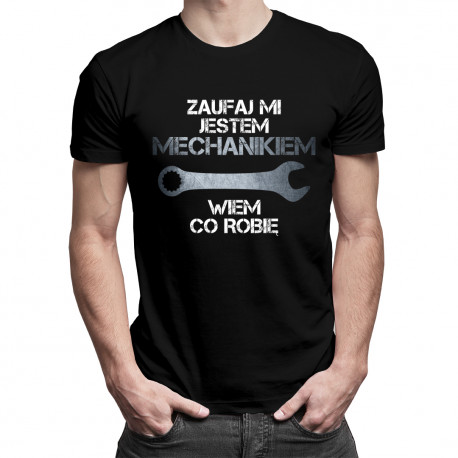 Zaufaj mi, jestem mechanikiem, wiem co robię