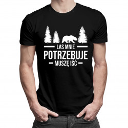 Las mnie potrzebuje, muszę iść - męska koszulka z nadrukiem