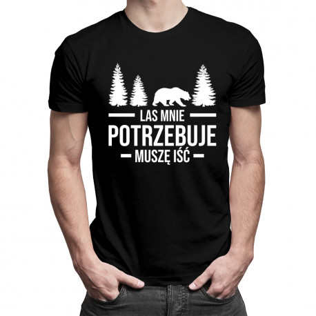 Las mnie potrzebuje, muszę iść - męska koszulka z nadrukiem