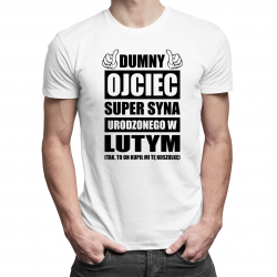 Dumny ojciec super syna urodzonego w Lutym - męska koszulka z nadrukiem