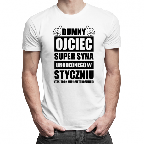 Dumny ojciec super syna urodzonego w Styczniu - męska koszulka z nadrukiem