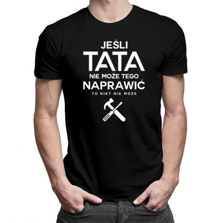 Jeśli tata nie może tego naprawić, to nikt nie może