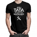 Jeśli tata nie może tego naprawić, to nikt nie może