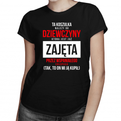 Ta koszulka należy do dziewczyny, która jest już zajęta - damska koszulka z nadrukiem