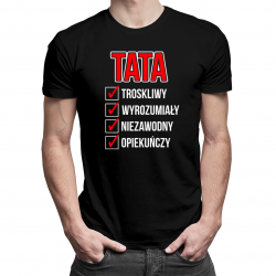 Tata troskliwy, wyrozumiały, niezawodny, opiekuńczy - męska koszulka z nadrukiem