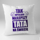 Tak wygląda najlepszy tata na świecie - poduszka
