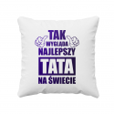 Tak wygląda najlepszy tata na świecie - poduszka