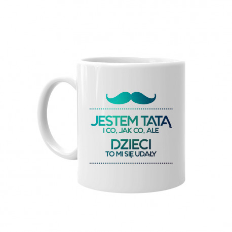 Jestem tatą i co, jak co, ale dzieci to mi się udały - kubek