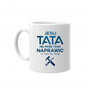 Jeśli tata nie może tego naprawić, to nikt nie może - kubek