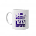 Tak wygląda najlepszy tata na świecie - kubek