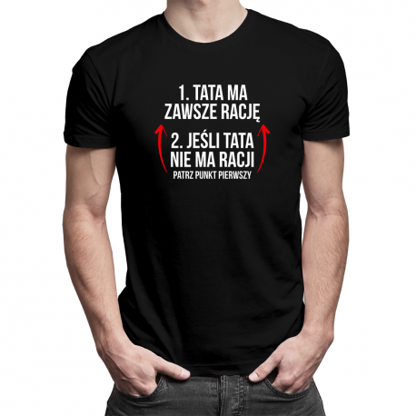 Tata ma zawsze rację - męska lub damska koszulka z nadrukiem