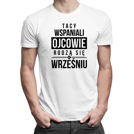 Tacy wspaniali ojcowie rodzą się we wrześniu