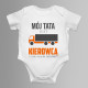 Mój tata jest kierowcą - body dziecięce z nadrukiem