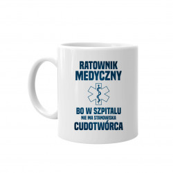 Ratownik medyczny - cudotwórca - kubek z nadrukiem