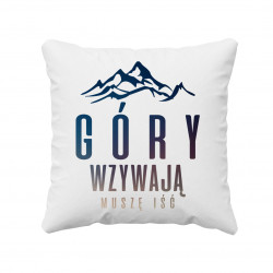 Góry wzywają, muszę iść - poduszka z nadrukiem