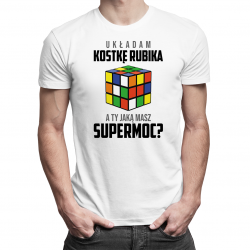 Układam kostkę rubika, a Ty jaką masz supermoc? - męska koszulka z nadrukiem