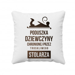 Poduszka dziewczyny stolarza - poduszka z nadrukiem