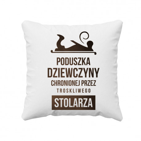 Poduszka dziewczyny stolarza - poduszka z nadrukiem