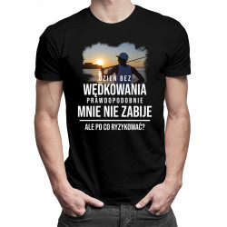 Dzień bez wędkowania - męska koszulka z nadrukiem
