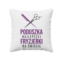 Poduszka najlepszej fryzjerki na świecie - poduszka z nadrukiem