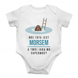 Mój tata jest morsem, a Twój jaką supermoc? - body dziecięce z nadrukiem