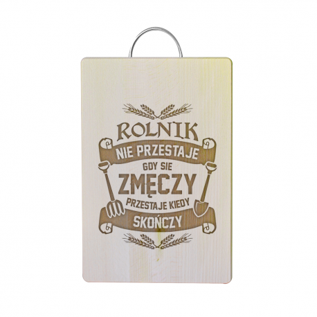 Rolnik nie przestaje, gdy się zmęczy - przestaje kiedy skończy - drewniana deska z grawerem