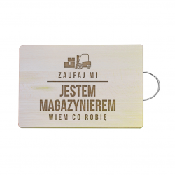 Zaufaj mi, jestem magazynierem, wiem co robię - drewniana deska z grawerem
