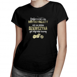 Dziewczyna motocyklisty jest jak zwykła dziewczyna, ale znacznie lepsza - damska koszulka z nadrukiem