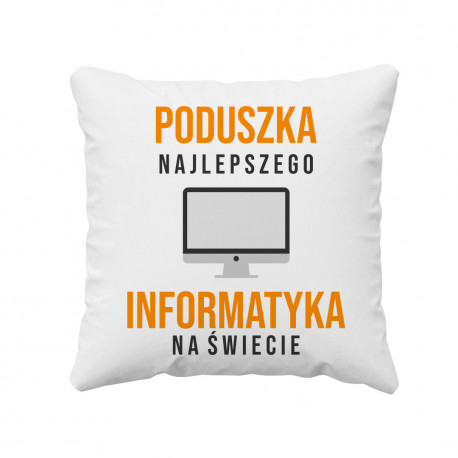 Poduszka najlepszego informatyka na świecie - poduszka z nadrukiem