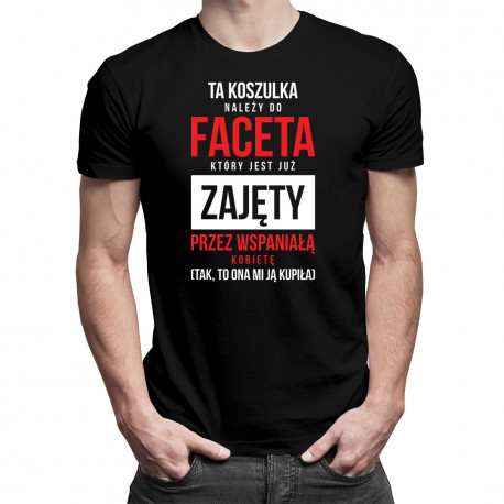 Ta koszulka należy do faceta, który jest już zajęty - męska koszulka z nadrukiem