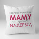 Kiedy Bóg przydzielał mamy mi wybrał najlepszą- poduszka z nadrukiem