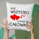 Rzuć wszystko i chodź się całować - poduszka z nadrukiem