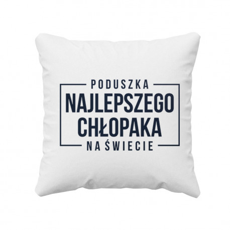 Poduszka najlepszego chłopaka na świecie - poduszka z nadrukiem