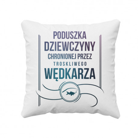 Poduszka dziewczyny chronionej przez troskliwego wędkarza - poduszka z nadrukiem