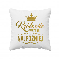 Królowie wstają najpóźniej - poduszka