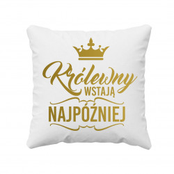 Królewny wstają najpóźniej - poduszka