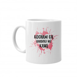 Kocham Cię bardziej niż kawę - kubek z nadrukiem