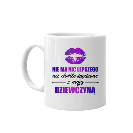 Chwile spędzone z moją dziewczyną - kubek z nadrukiem