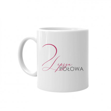 Lepsza połowa - kubek z nadrukiem