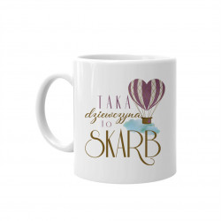 Taka dziewczyna to skarb - kubek z nadrukiem