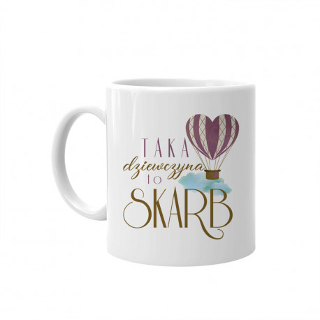 Taka dziewczyna to skarb - kubek z nadrukiem
