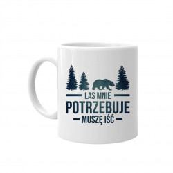 Las mnie potrzebuje, muszę iść - kubek z nadrukiem