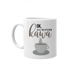 Ok, ale najpierw kawa - kubek