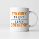 Ten kubek należy do super dziewczyny - kubek z nadrukiem